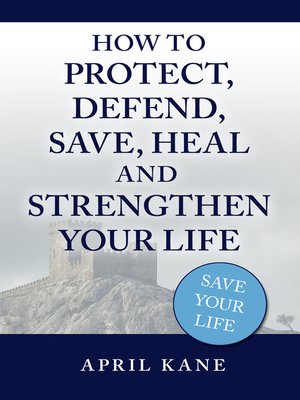 cover image of How to Protect, Defend, Save, Heal and Strengthen Your Life